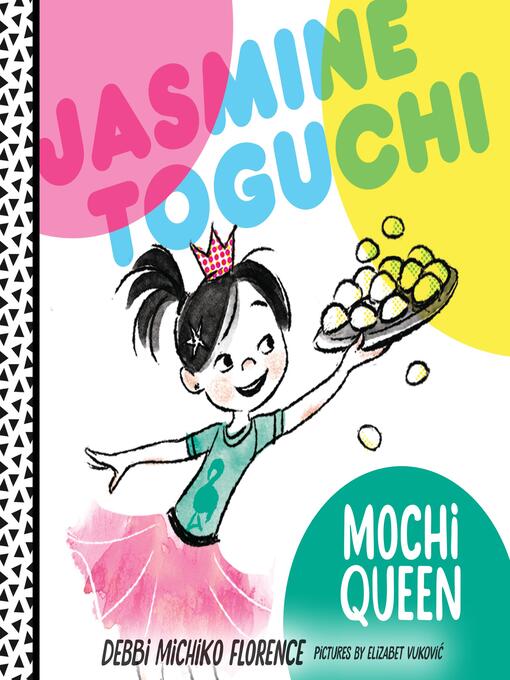 Title details for Jasmine Toguchi, Mochi Queen by Debbi Michiko Florence - Available